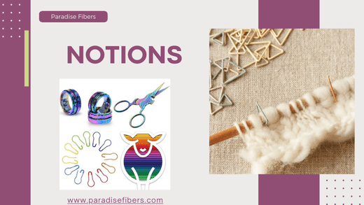 Essential Knitting Notions: The Tools Every Knitter Should Know - Paradise Fibers