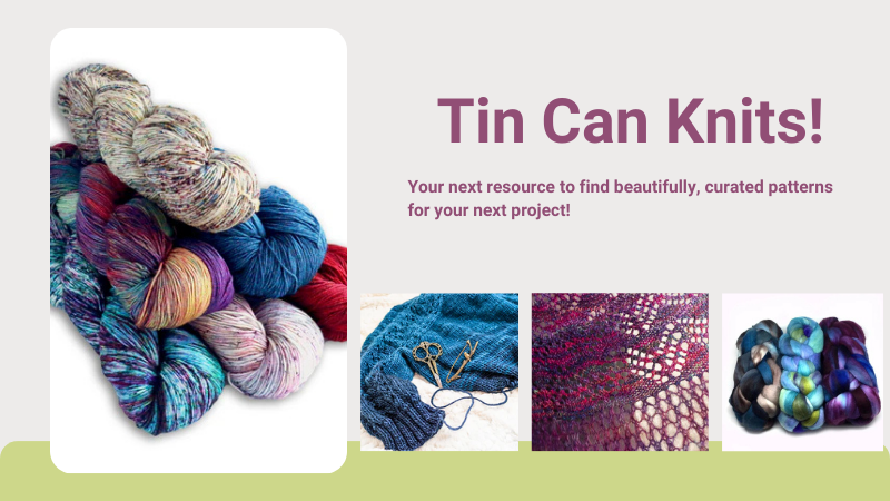 Tin Can Knits: Your next resource for patterns!