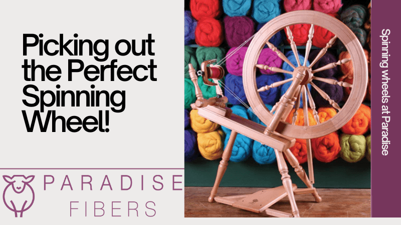 Choosing the Right Spinning Wheel: A Guide - Paradise Fibers