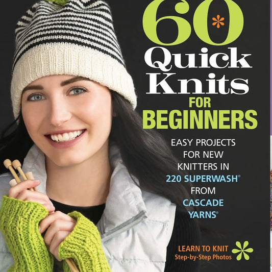Cascade Yarns 60 Quick Knits for Beginners