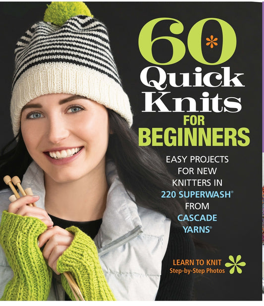 Cascade Yarns 60 Quick Knits for Beginners
